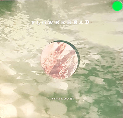 Pre Loved Record -  Flowerhead - ... ka-Bloom !